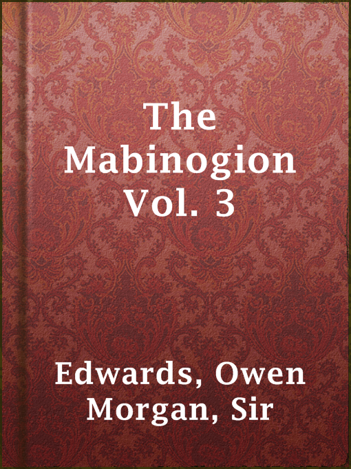 Title details for The Mabinogion Vol. 3 by Sir Owen Morgan Edwards - Available